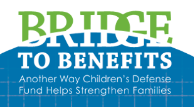 Bridge to Benefits – Children’s Defense Fund